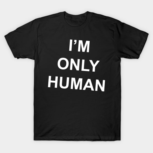 I'm Only Human (B wonky!) T-Shirt by Bugsponge